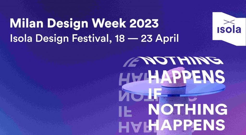 Isola Design Festival 2023: Nothing Happens if Nothing Happens